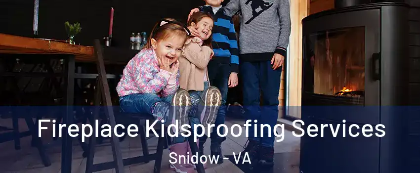 Fireplace Kidsproofing Services Snidow - VA