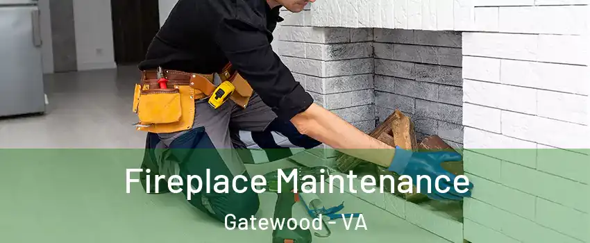 Fireplace Maintenance Gatewood - VA