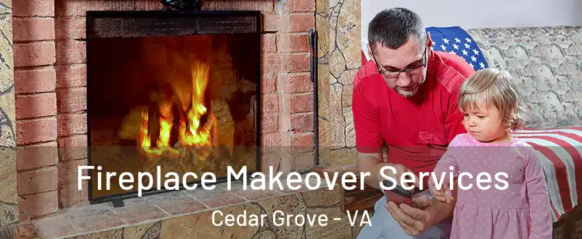 Fireplace Makeover Services Cedar Grove - VA