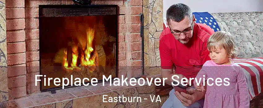 Fireplace Makeover Services Eastburn - VA