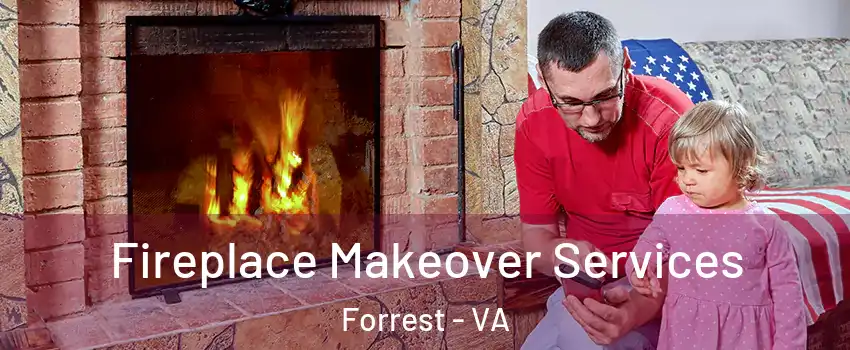 Fireplace Makeover Services Forrest - VA