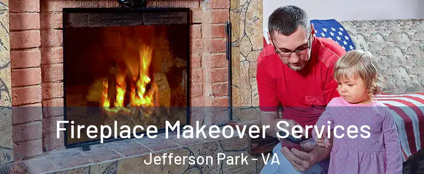 Fireplace Makeover Services Jefferson Park - VA