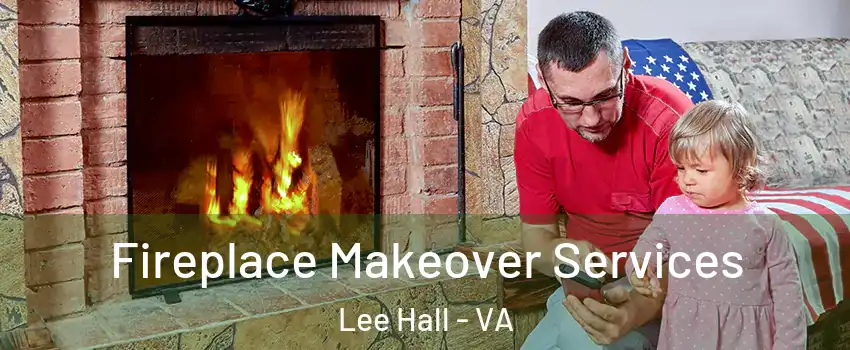 Fireplace Makeover Services Lee Hall - VA