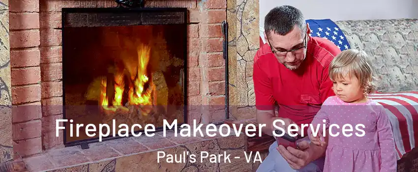 Fireplace Makeover Services Paul's Park - VA