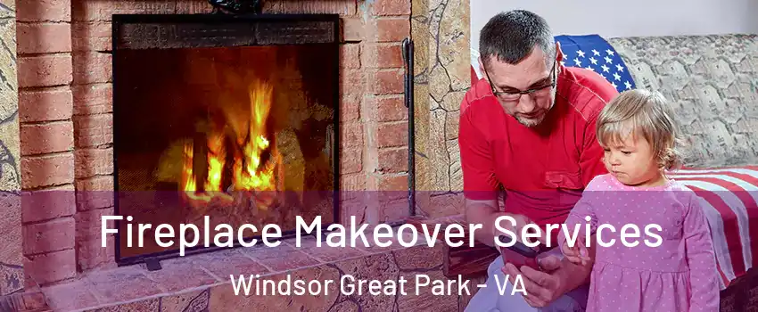 Fireplace Makeover Services Windsor Great Park - VA