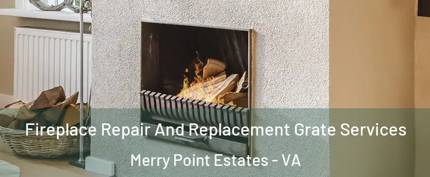 Fireplace Repair And Replacement Grate Services Merry Point Estates - VA