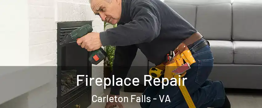 Fireplace Repair Carleton Falls - VA