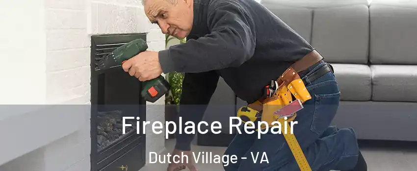 Fireplace Repair Dutch Village - VA