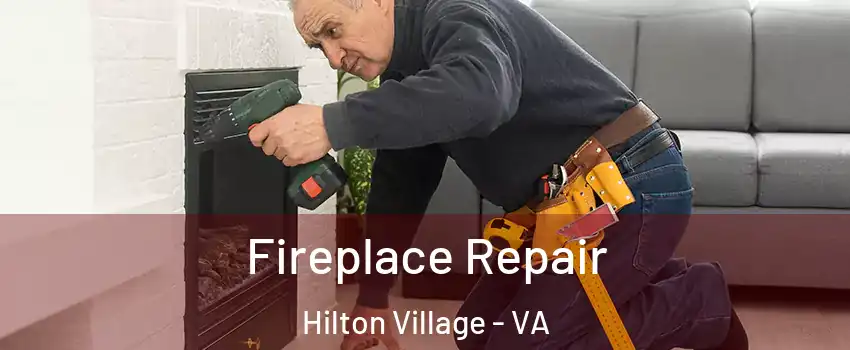 Fireplace Repair Hilton Village - VA