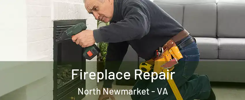 Fireplace Repair North Newmarket - VA