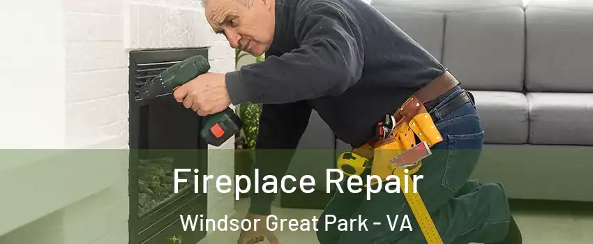 Fireplace Repair Windsor Great Park - VA