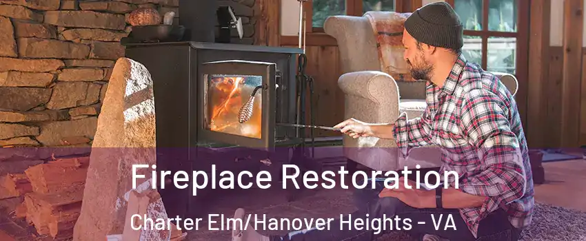 Fireplace Restoration Charter Elm/Hanover Heights - VA