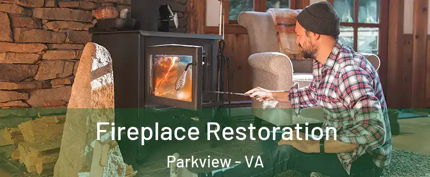 Fireplace Restoration Parkview - VA