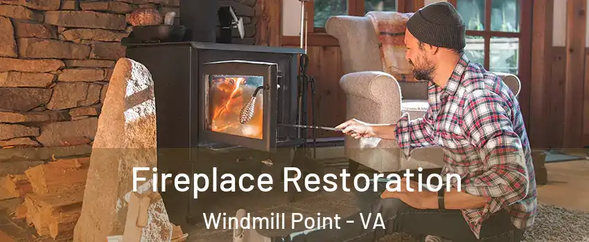 Fireplace Restoration Windmill Point - VA