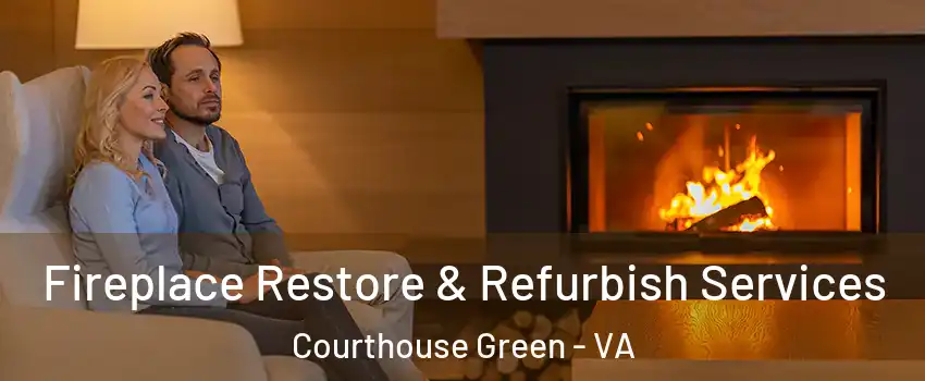 Fireplace Restore & Refurbish Services Courthouse Green - VA