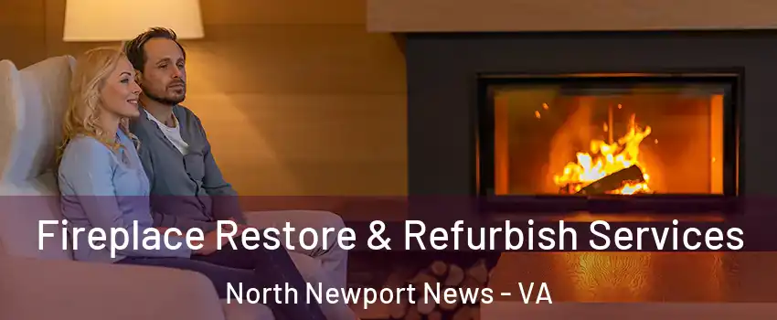 Fireplace Restore & Refurbish Services North Newport News - VA