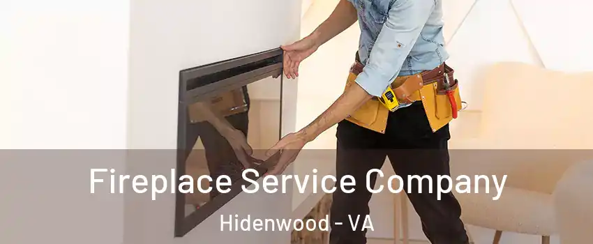 Fireplace Service Company Hidenwood - VA