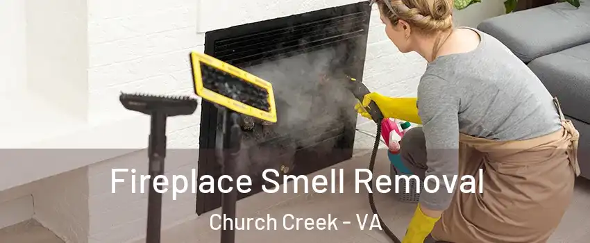 Fireplace Smell Removal Church Creek - VA