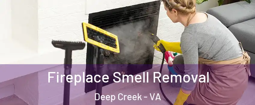 Fireplace Smell Removal Deep Creek - VA