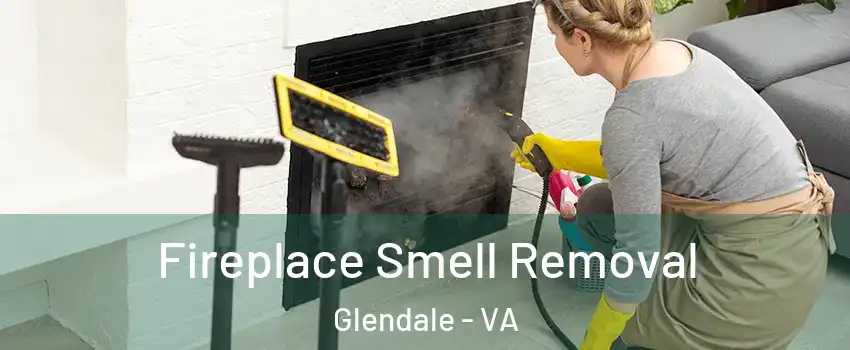 Fireplace Smell Removal Glendale - VA