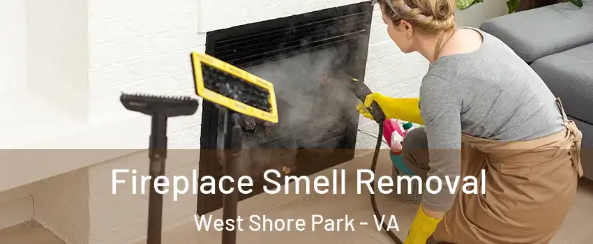 Fireplace Smell Removal West Shore Park - VA