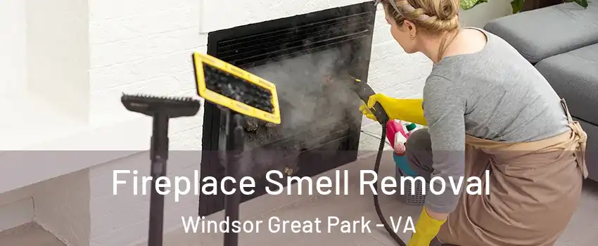 Fireplace Smell Removal Windsor Great Park - VA