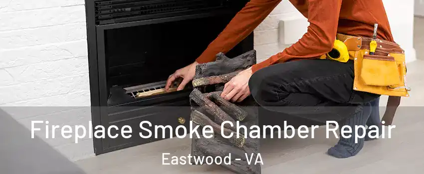 Fireplace Smoke Chamber Repair Eastwood - VA