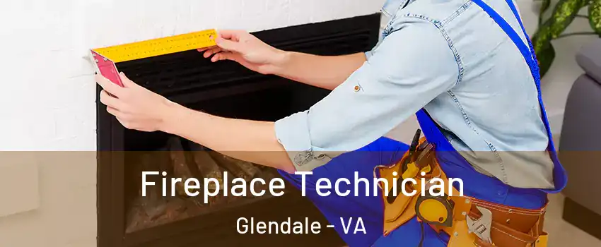 Fireplace Technician Glendale - VA