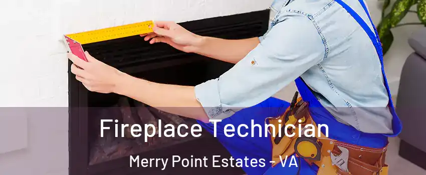 Fireplace Technician Merry Point Estates - VA