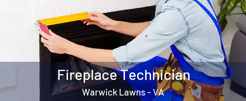 Fireplace Technician Warwick Lawns - VA