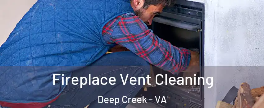 Fireplace Vent Cleaning Deep Creek - VA