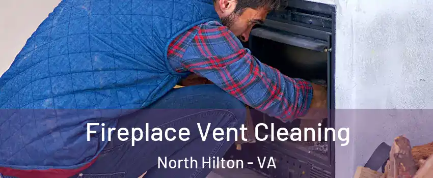 Fireplace Vent Cleaning North Hilton - VA