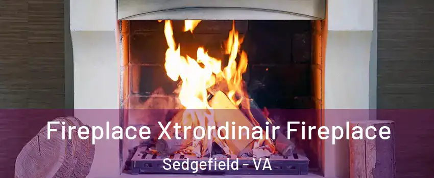 Fireplace Xtrordinair Fireplace Sedgefield - VA