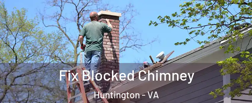 Fix Blocked Chimney Huntington - VA