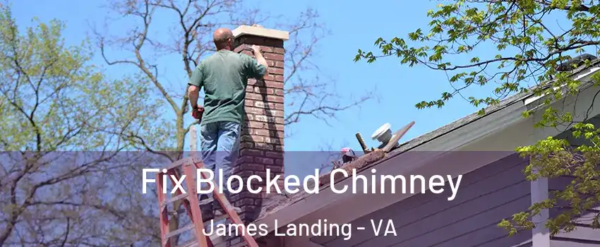 Fix Blocked Chimney James Landing - VA