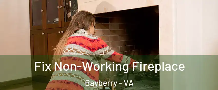 Fix Non-Working Fireplace Bayberry - VA