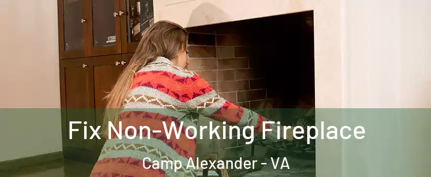 Fix Non-Working Fireplace Camp Alexander - VA