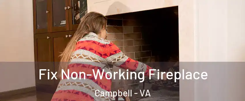 Fix Non-Working Fireplace Campbell - VA