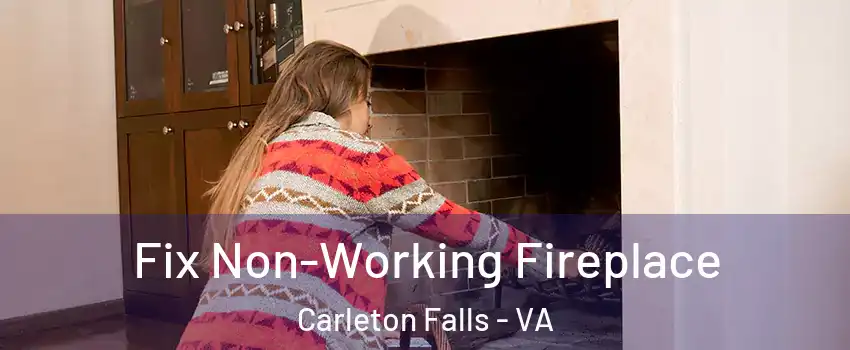 Fix Non-Working Fireplace Carleton Falls - VA