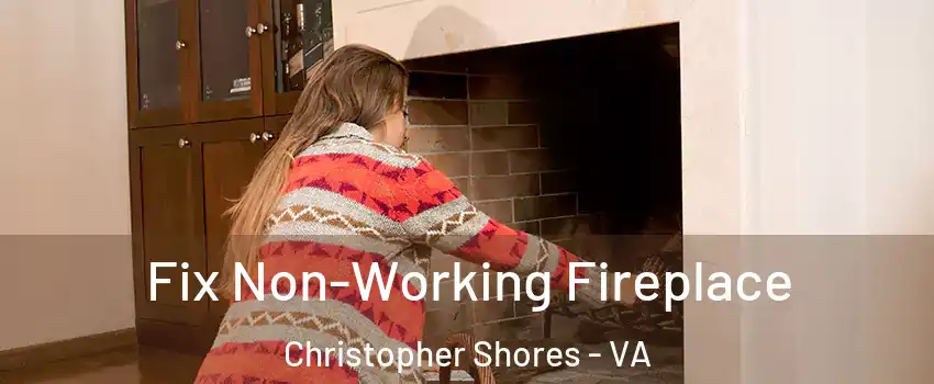 Fix Non-Working Fireplace Christopher Shores - VA