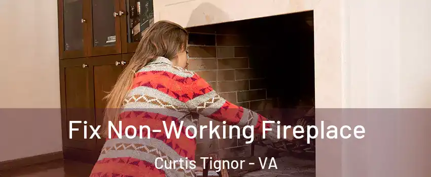 Fix Non-Working Fireplace Curtis Tignor - VA