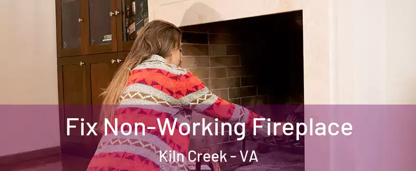 Fix Non-Working Fireplace Kiln Creek - VA