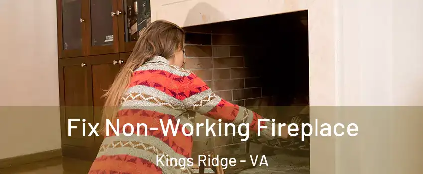 Fix Non-Working Fireplace Kings Ridge - VA