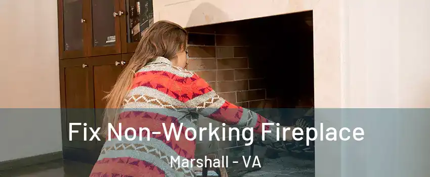 Fix Non-Working Fireplace Marshall - VA