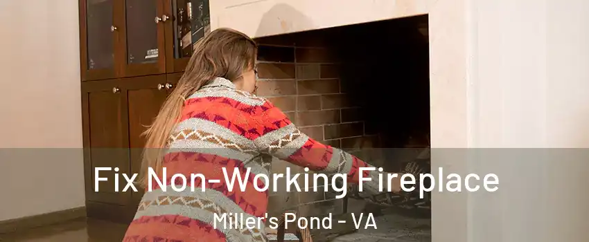 Fix Non-Working Fireplace Miller's Pond - VA