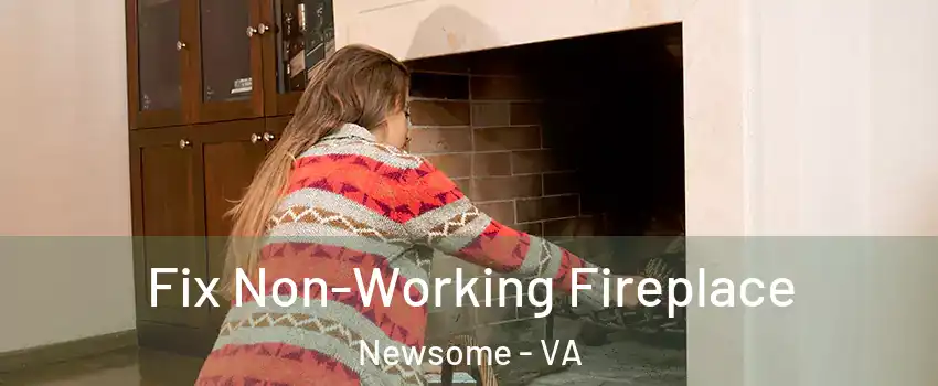 Fix Non-Working Fireplace Newsome - VA