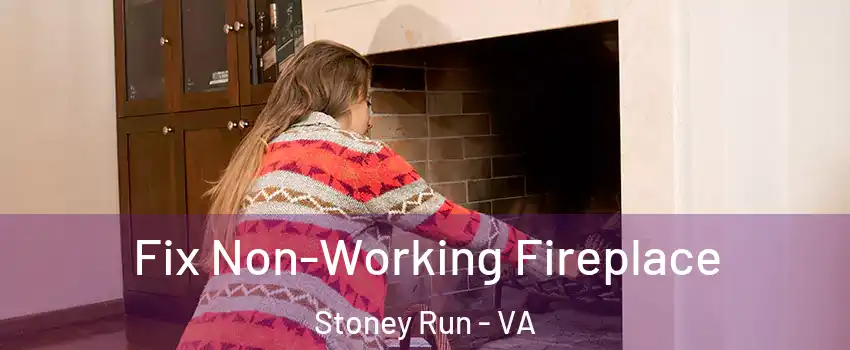 Fix Non-Working Fireplace Stoney Run - VA