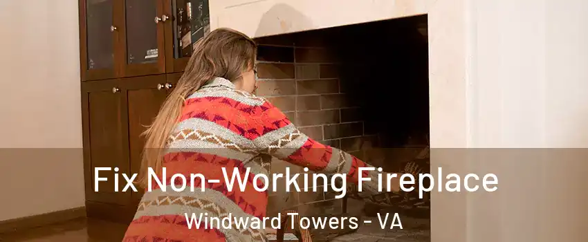 Fix Non-Working Fireplace Windward Towers - VA