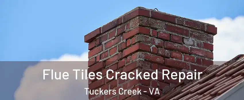 Flue Tiles Cracked Repair Tuckers Creek - VA