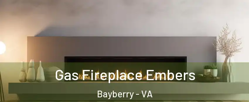 Gas Fireplace Embers Bayberry - VA